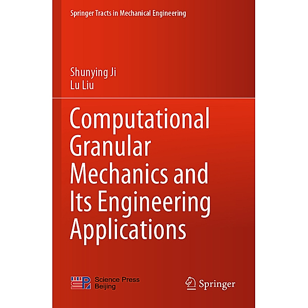 Computational Granular Mechanics and Its Engineering Applications, Shunying Ji, Lu Liu