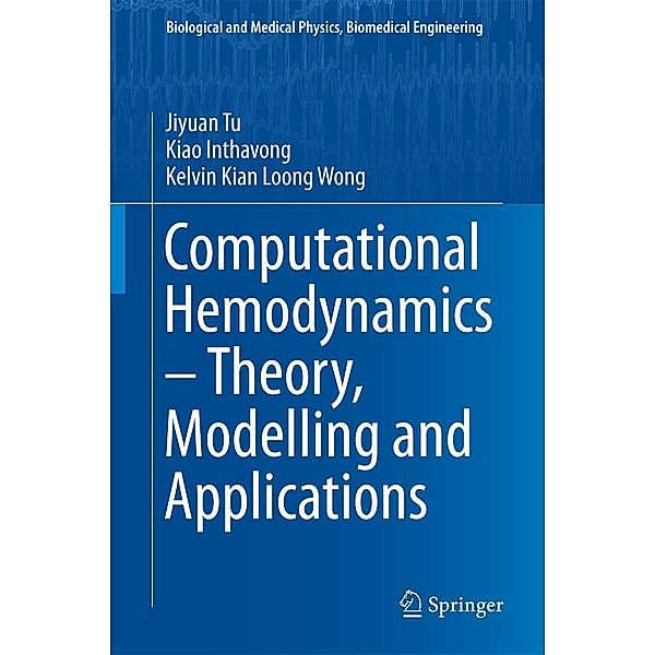 Computational Hemodynamics - Theory, Modelling and Applications / Biological and Medical Physics, Biomedical Engineering, Jiyuan Tu, Kiao Inthavong, Kelvin Kian Loong Wong