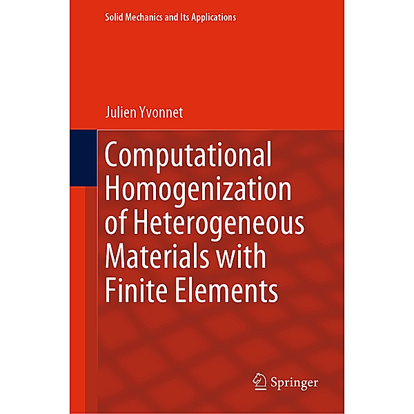 Computational Homogenization of Heterogeneous Materials with Finite Elements, Julien Yvonnet
