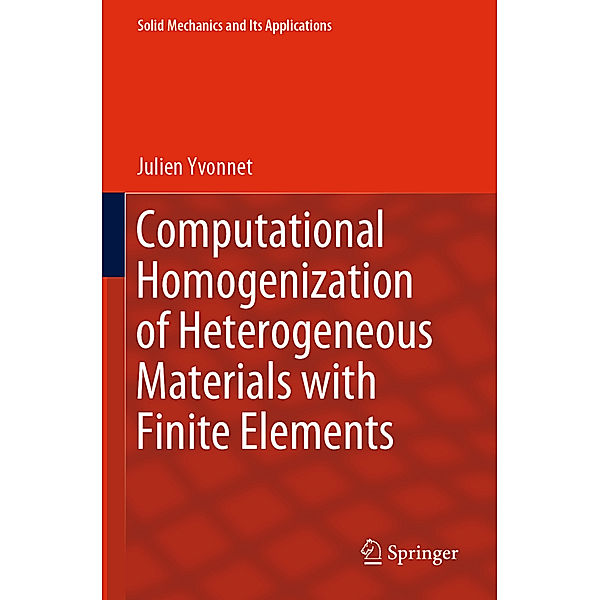 Computational Homogenization of Heterogeneous Materials with Finite Elements, Julien Yvonnet