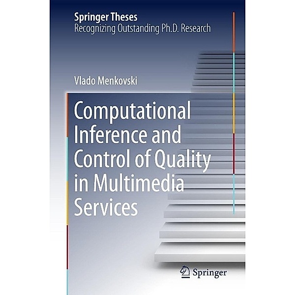 Computational Inference and Control of Quality in Multimedia Services / Springer Theses, Vlado Menkovski