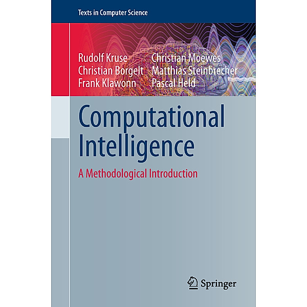 Computational Intelligence, Rudolf Kruse, Christian Borgelt, Frank Klawonn, Christian Moewes, Matthias Steinbrecher, Pascal Held