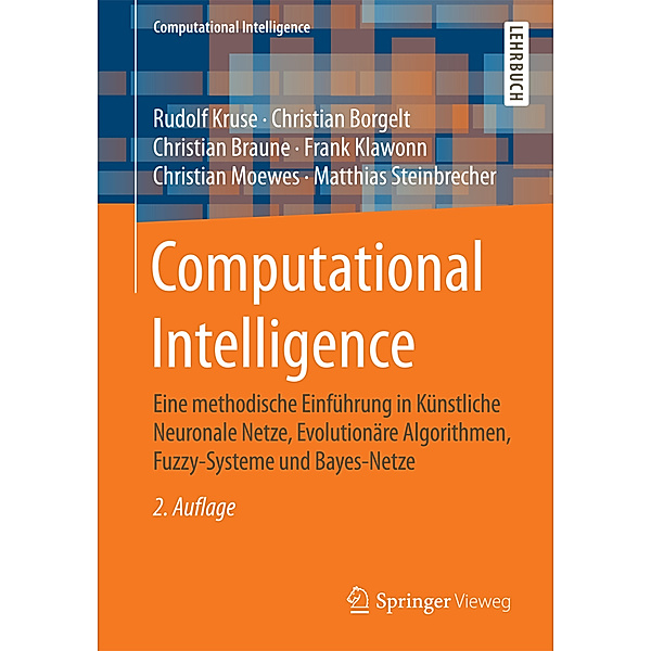 Computational Intelligence, Rudolf Kruse, Christian Borgelt, Christian Braune, Frank Klawonn, Christian Moewes, Matthias Steinbrecher