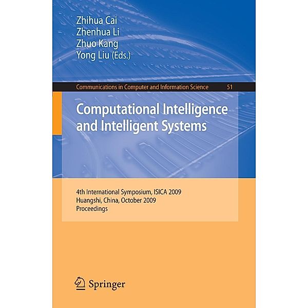 Computational Intelligence and Intelligent Systems / Communications in Computer and Information Science Bd.51, Zhihua Cai, Zhuo Kang, Zhenhua Li