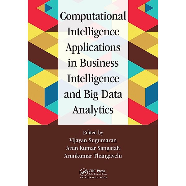 Computational Intelligence Applications in Business Intelligence and Big Data Analytics