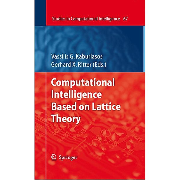 Computational Intelligence Based on Lattice Theory / Studies in Computational Intelligence Bd.67