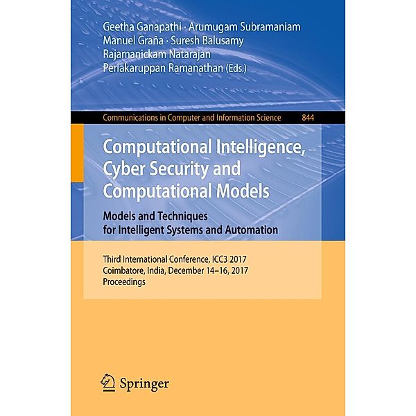 Computational Intelligence, Cyber Security and Computational Models. Models and Techniques for Intelligent Systems and Automation / Communications in Computer and Information Science Bd.844