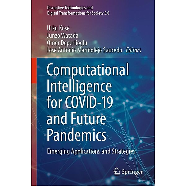 Computational Intelligence for COVID-19 and Future Pandemics / Disruptive Technologies and Digital Transformations for Society 5.0