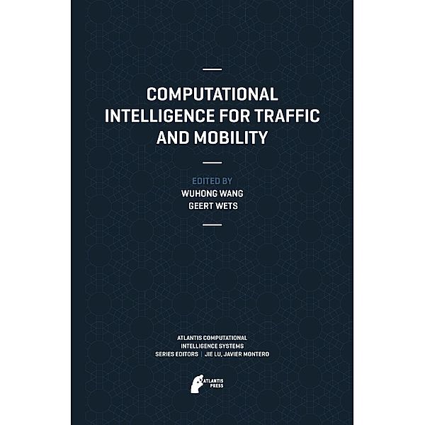 Computational Intelligence for Traffic and Mobility / Atlantis Computational Intelligence Systems