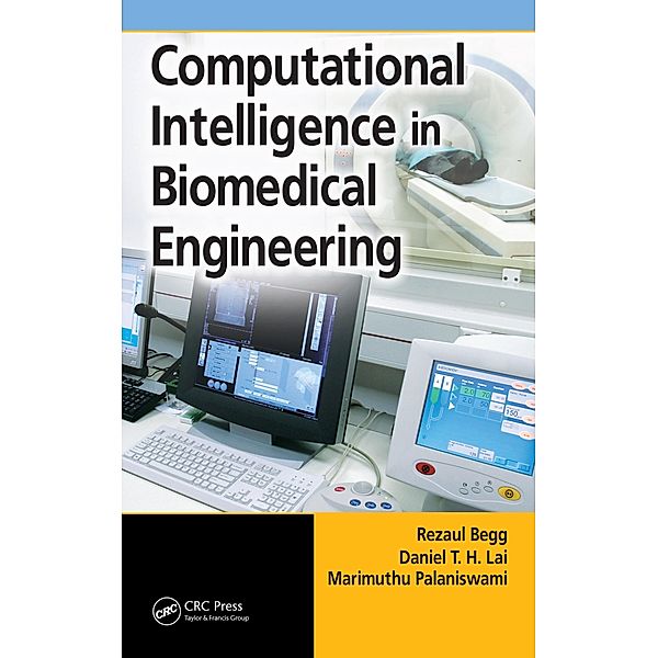Computational Intelligence in Biomedical Engineering, Rezaul Begg, Daniel T. H. Lai, Marimuthu Palaniswami