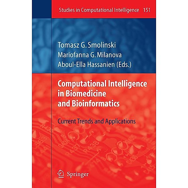 Computational Intelligence in Biomedicine and Bioinformatics / Studies in Computational Intelligence Bd.151