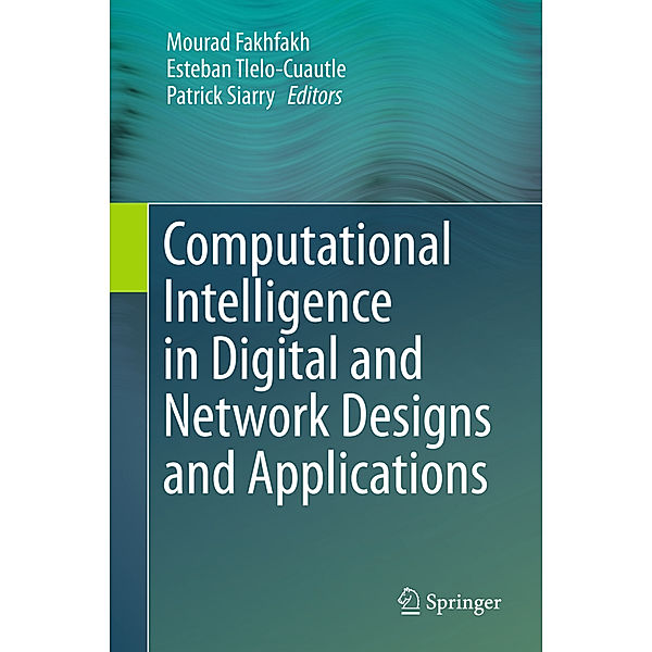 Computational Intelligence in Digital and Network Designs and Applications