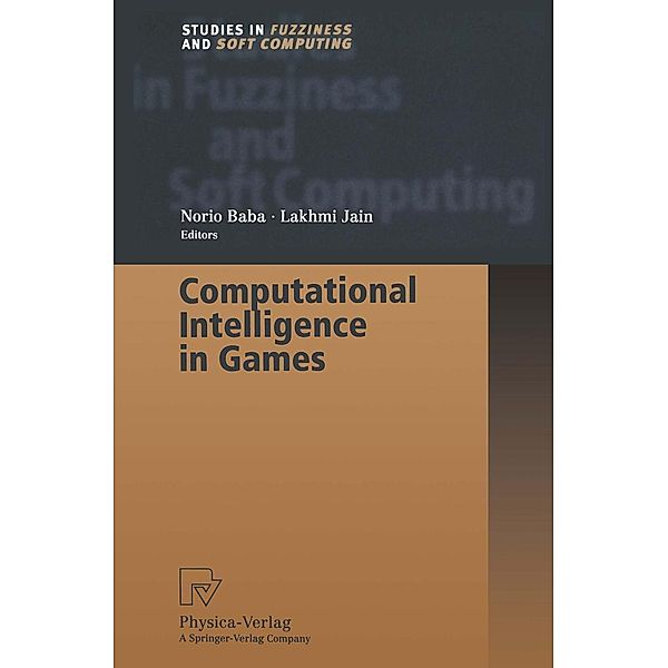 Computational Intelligence in Games / Studies in Fuzziness and Soft Computing Bd.62