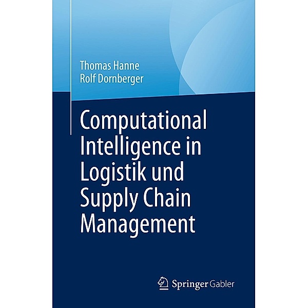 Computational Intelligence in Logistik und Supply Chain Management, Thomas Hanne, Rolf Dornberger