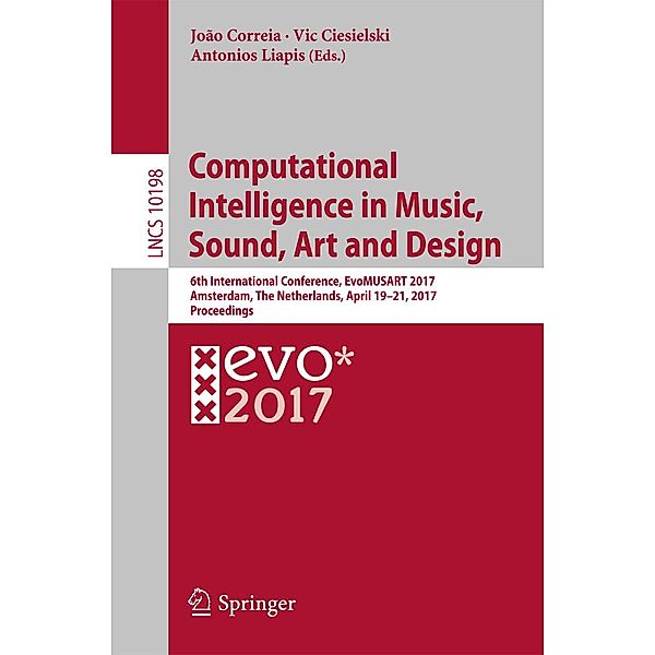 Computational Intelligence in Music, Sound, Art and Design / Lecture Notes in Computer Science Bd.10198