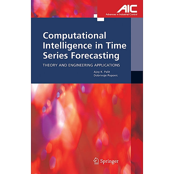 Computational Intelligence in Time Series Forecasting, Ajoy K. Palit, Dobrivoje Popovic