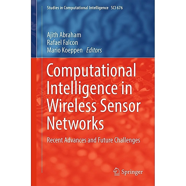 Computational Intelligence in Wireless Sensor Networks / Studies in Computational Intelligence Bd.676