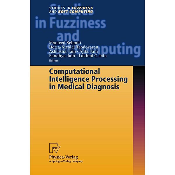 Computational Intelligence Processing in Medical Diagnosis / Studies in Fuzziness and Soft Computing Bd.96