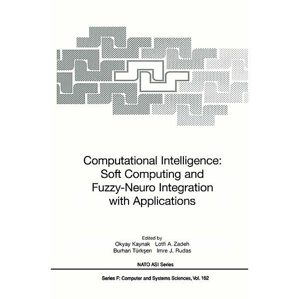 Computational Intelligence: Soft Computing and Fuzzy-Neuro Integration with Applications / NATO ASI Subseries F: Bd.162