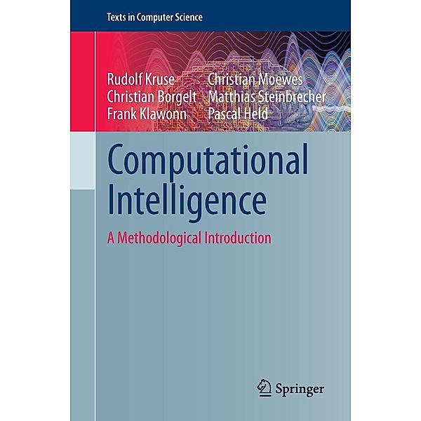 Computational Intelligence / Texts in Computer Science, Rudolf Kruse, Christian Borgelt, Frank Klawonn, Christian Moewes, Matthias Steinbrecher, Pascal Held