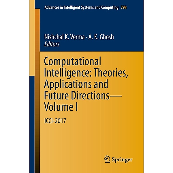 Computational Intelligence: Theories, Applications and Future Directions - Volume I / Advances in Intelligent Systems and Computing Bd.798