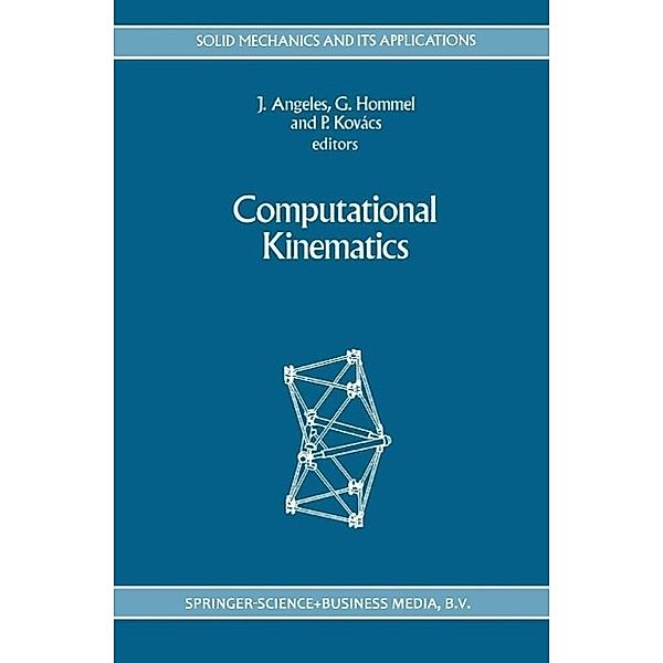 Computational Kinematics / Solid Mechanics and Its Applications Bd.28