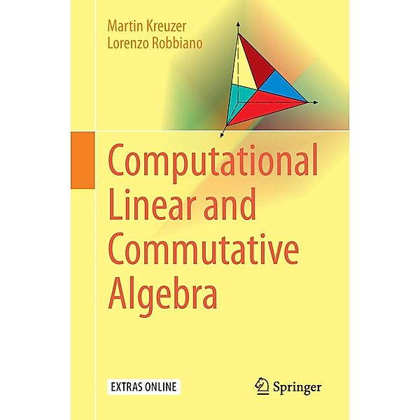 Computational Linear and Commutative Algebra, Martin Kreuzer, Lorenzo Robbiano