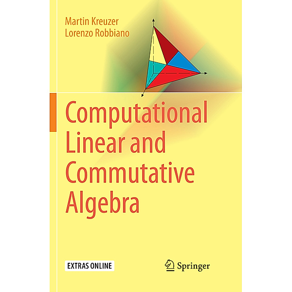 Computational Linear and Commutative Algebra, Martin Kreuzer, Lorenzo Robbiano