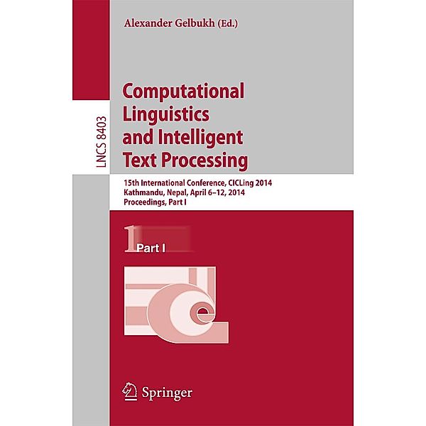 Computational Linguistics and Intelligent Text Processing / Lecture Notes in Computer Science Bd.8403