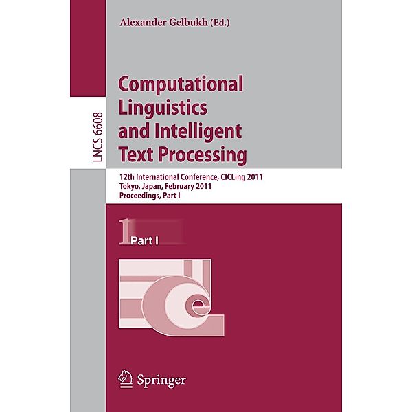 Computational Linguistics and Intelligent Text Processing / Lecture Notes in Computer Science Bd.6608