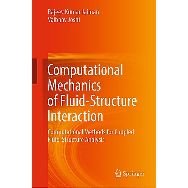 Computational Mechanics of Fluid-Structure Interaction, Rajeev Kumar Jaiman, Vaibhav Joshi