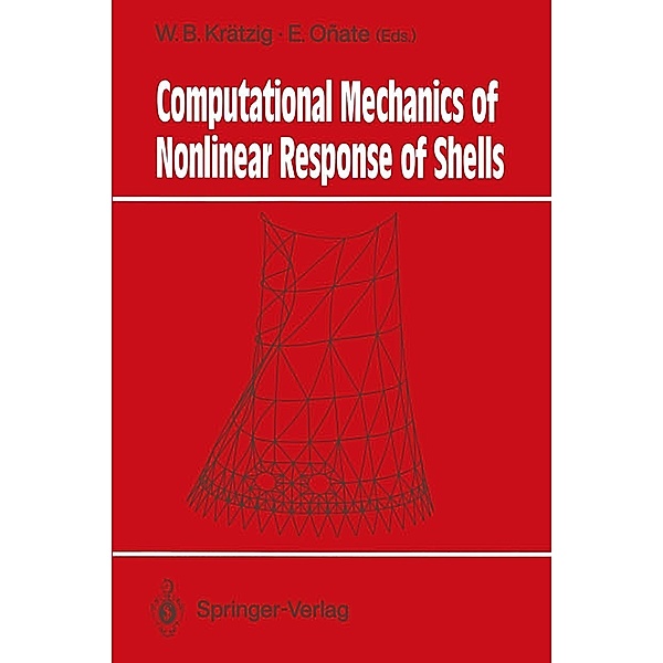 Computational Mechanics of Nonlinear Response of Shells / Springer Series in Computational Mechanics