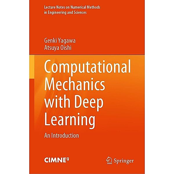 Computational Mechanics with Deep Learning / Lecture Notes on Numerical Methods in Engineering and Sciences, Genki Yagawa, Atsuya Oishi