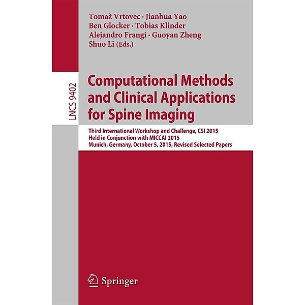 Computational Methods and Clinical Applications for Spine Imaging / Lecture Notes in Computer Science Bd.9402