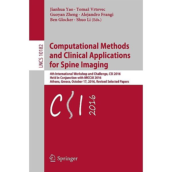 Computational Methods and Clinical Applications for Spine Imaging / Lecture Notes in Computer Science Bd.10182