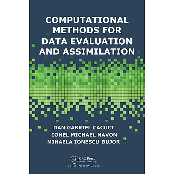Computational Methods for Data Evaluation and Assimilation, Dan Gabriel Cacuci, Ionel Michael Navon, Mihaela Ionescu-Bujor