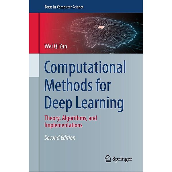 Computational Methods for Deep Learning / Texts in Computer Science, Wei Qi Yan