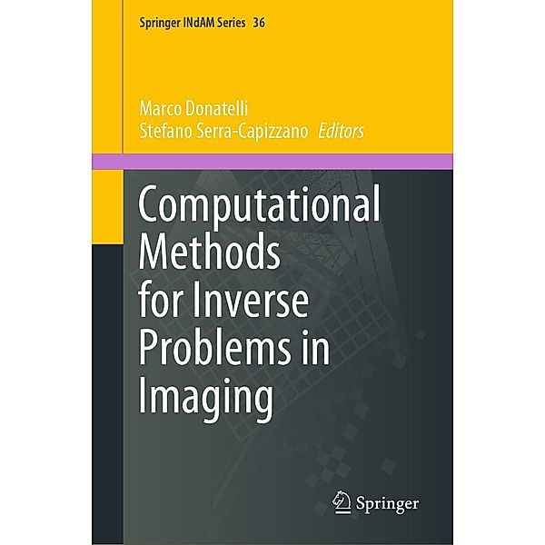 Computational Methods for Inverse Problems in Imaging / Springer INdAM Series Bd.36