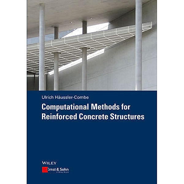 Computational Methods for Reinforced Concrete Structures, Ulrich Häußler-Combe