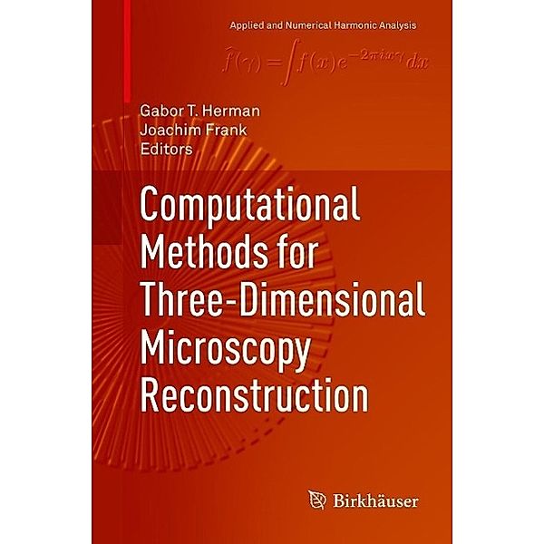 Computational Methods for Three-Dimensional Microscopy Reconstruction / Applied and Numerical Harmonic Analysis