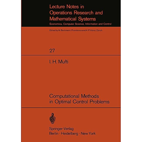 Computational Methods in Optimal Control Problems / Lecture Notes in Economics and Mathematical Systems Bd.27, I. H. Mufti