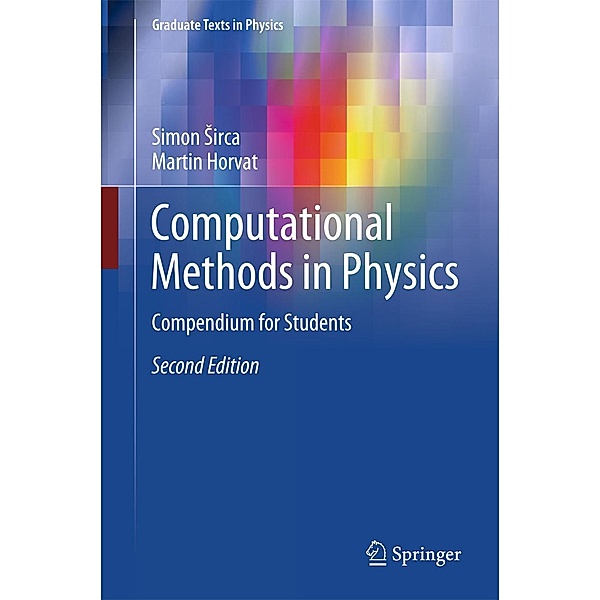 Computational Methods in Physics / Graduate Texts in Physics, Simon Sirca, Martin Horvat