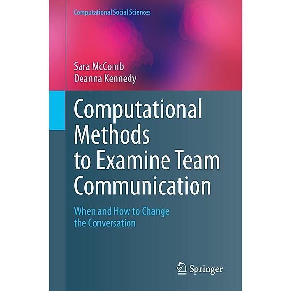 Computational Methods to Examine Team Communication / Computational Social Sciences, Sara McComb, Deanna Kennedy