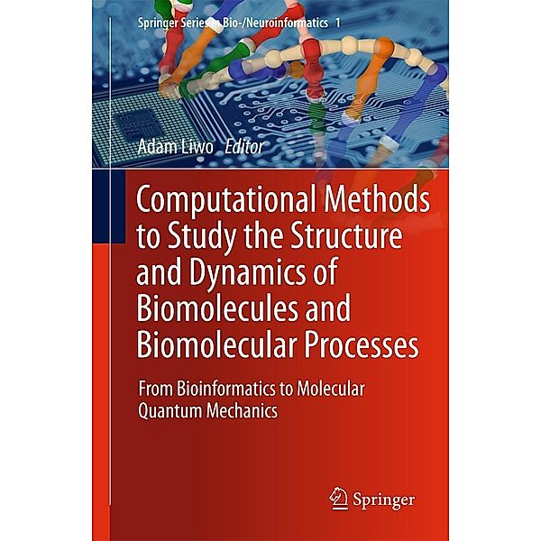 Computational Methods to Study the Structure and Dynamics of Biomolecules and Biomolecular Processes / Springer Series in Bio-/Neuroinformatics Bd.1