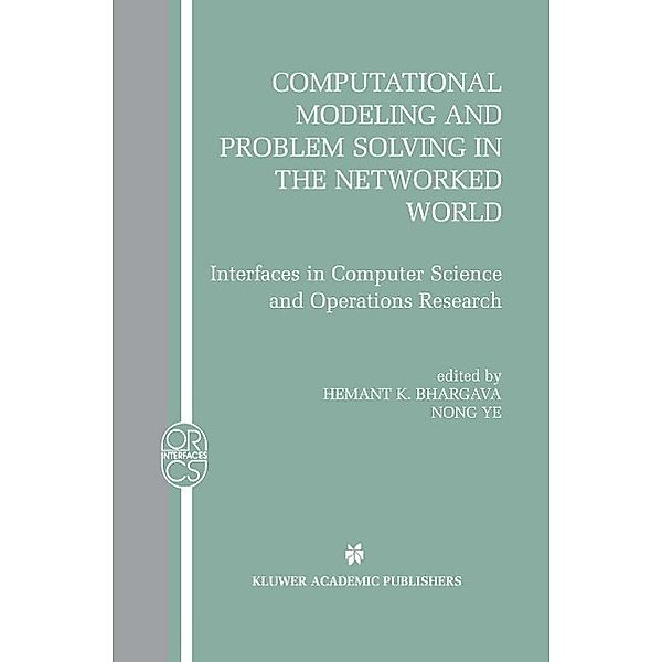 Computational Modeling and Problem Solving in the Networked World / Operations Research/Computer Science Interfaces Series Bd.21