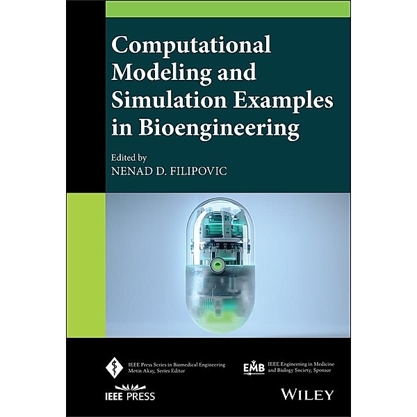 Computational Modeling and Simulation Examples in Bioengineering / IEEE Press Series on Biomedical Engineering