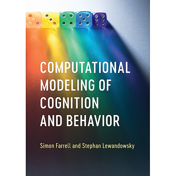 Computational Modeling of Cognition and Behavior, Simon Farrell, Stephan Lewandowsky