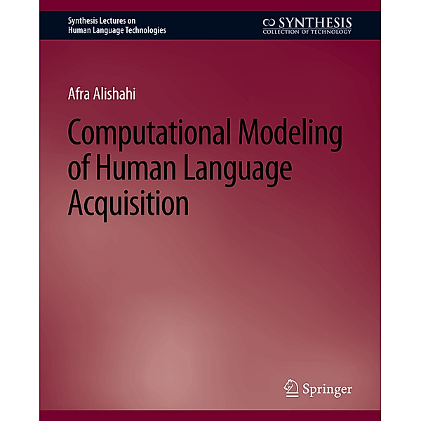 Computational Modeling of Human Language Acquisition, Afra Alishahi