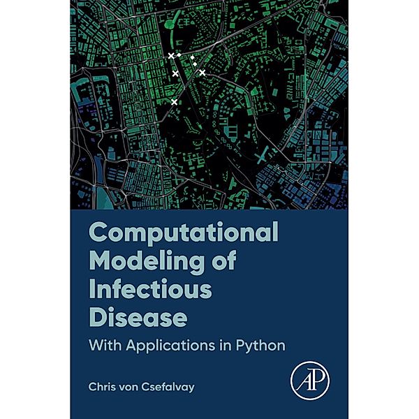 Computational Modeling of Infectious Disease, Chris Von Csefalvay
