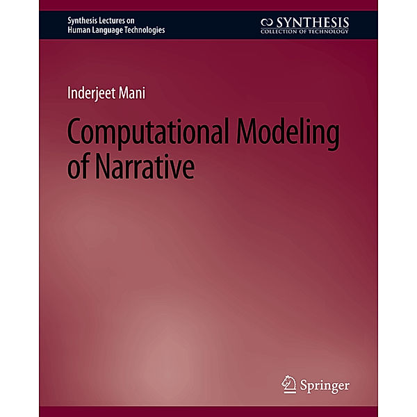 Computational Modeling of Narrative, Inderjeet Mani